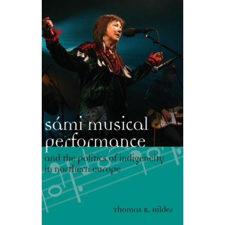 Sami Musical Performance and the Politics of Indigeneity in Northern Europe