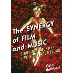The Synergy of Film and Music: Sight and Sound in Five Hollywood Films
