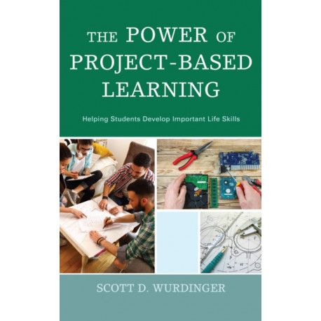 The Power of Project-Based Learning: Helping Students Develop Important Life Skills