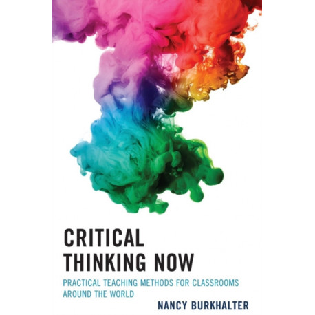 Critical Thinking Now: Practical Teaching Methods for Classrooms around the World
