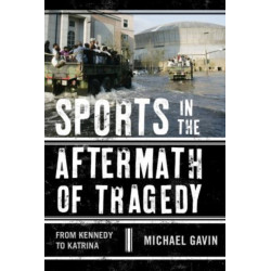 Sports in the Aftermath of Tragedy: From Kennedy to Katrina
