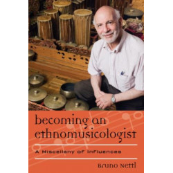 Becoming an Ethnomusicologist: A Miscellany of Influences