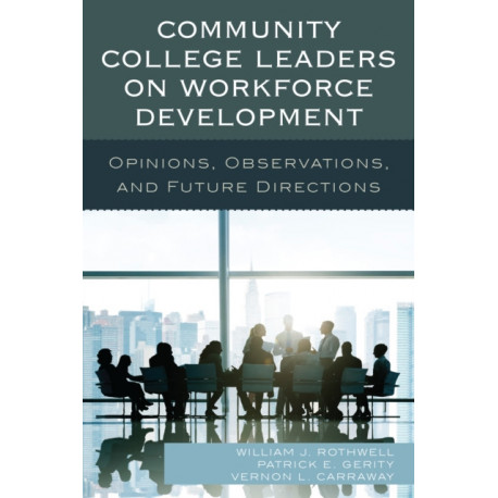 Community College Leaders on Workforce Development: Opinions, Observations, and Future Directions