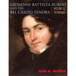 Giovanni Battista Rubini and the Bel Canto Tenors: History and Technique