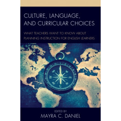 Culture, Language, and Curricular Choices: What Teachers Want to Know about Planning Instruction for English Learners