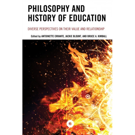 Philosophy and History of Education: Diverse Perspectives on Their Value and Relationship