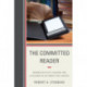 The Committed Reader: Reading for Utility, Pleasure, and Fulfillment in the Twenty-First Century