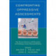 Confronting Oppressive Assessments: How Parents, Educators, and Policymakers Are Rethinking Current Educational Reforms