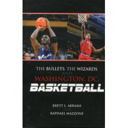The Bullets, the Wizards, and Washington, DC, Basketball