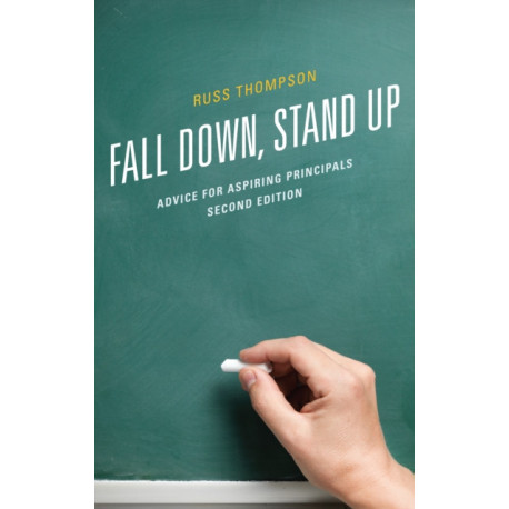 Fall Down, Stand Up: Advice for Aspiring Principals