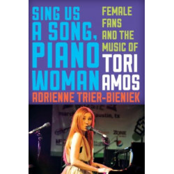 Sing Us a Song, Piano Woman: Female Fans and the Music of Tori Amos