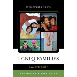 LGBTQ Families: The Ultimate Teen Guide