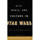 Myth, Media, and Culture in Star Wars: An Anthology