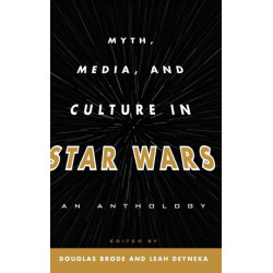 Myth, Media, and Culture in Star Wars: An Anthology