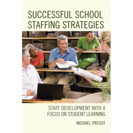 Successful School Staffing Strategies: Staff Development with a Focus on Student Learning