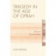 Tragedy in the Age of Oprah: Essays on Five Great Plays