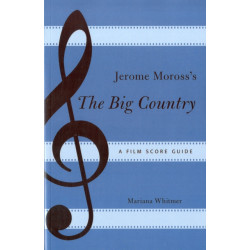 Jerome Moross's The Big Country: A Film Score Guide