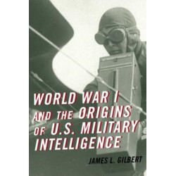 World War I and the Origins of U.S. Military Intelligence