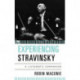Experiencing Stravinsky: A Listener's Companion