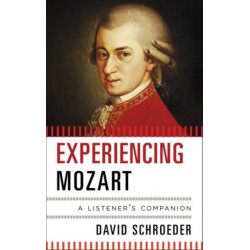 Experiencing Mozart: A Listener's Companion