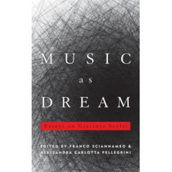 Music as Dream: Essays on Giacinto Scelsi