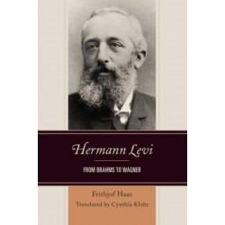 Hermann Levi: From Brahms to Wagner