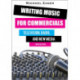 Writing Music for Commercials: Television, Radio, and New Media
