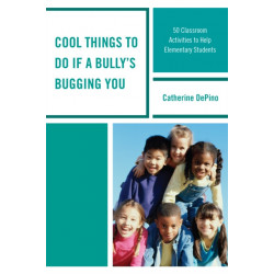 Cool Things to Do If a Bully's Bugging You: 50 Classroom Activities to Help Elementary Students