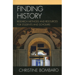 Finding History: Research Methods and Resources for Students and Scholars