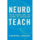 Neuroteach: Brain Science and the Future of Education