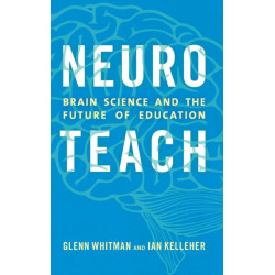 Neuroteach: Brain Science and the Future of Education