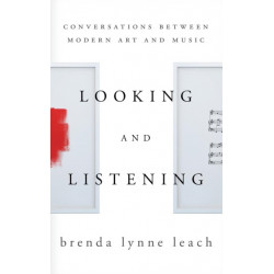 Looking and Listening: Conversations between Modern Art and Music