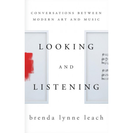 Looking and Listening: Conversations between Modern Art and Music