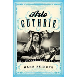 Arlo Guthrie: The Warner/Reprise Years