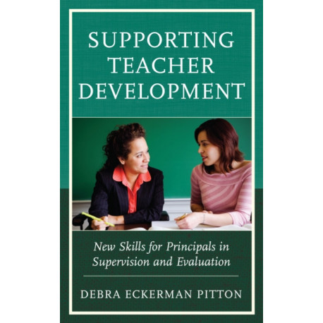 Supporting Teacher Development: New Skills for Principals in Supervision and Evaluation