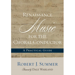 Renaissance Music for the Choral Conductor: A Practical Guide