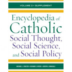 Encyclopedia of Catholic Social Thought, Social Science, and Social Policy: Supplement