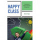 Happy Class: The Practical Guide to Classroom Management