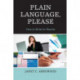 Plain Language, Please: How to Write for Results