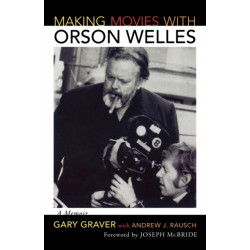 Making Movies with Orson Welles: A Memoir
