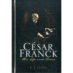 Cesar Franck: His Life and Times
