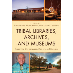 Tribal Libraries, Archives, and Museums: Preserving Our Language, Memory, and Lifeways