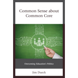 Common Sense about Common Core: Overcoming Education's Politics