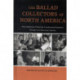 The Ballad Collectors of North America: How Gathering Folksongs Transformed Academic Thought and American Identity