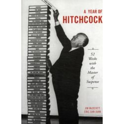 A Year of Hitchcock: 52 Weeks with the Master of Suspense