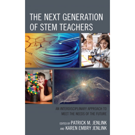 The Next Generation of STEM Teachers: An Interdisciplinary Approach to Meet the Needs of the Future