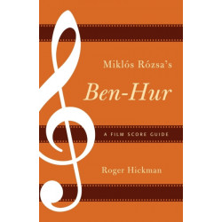 Miklos Rozsa's Ben-Hur: A Film Score Guide