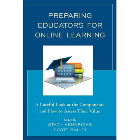 Preparing Educators for Online Learning: A Careful Look at the Components and How to Assess Their Value