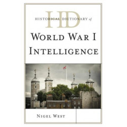 Historical Dictionary of World War I Intelligence