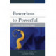 Powerless to Powerful: Leadership for School Change